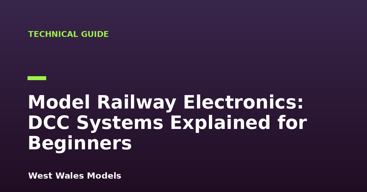 Model Railway Electronics: DCC Systems Explained for Beginners